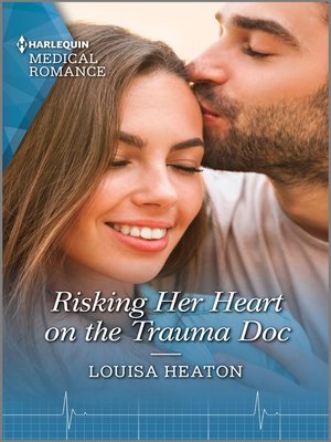 cover image of Risking Her Heart on the Trauma Doc